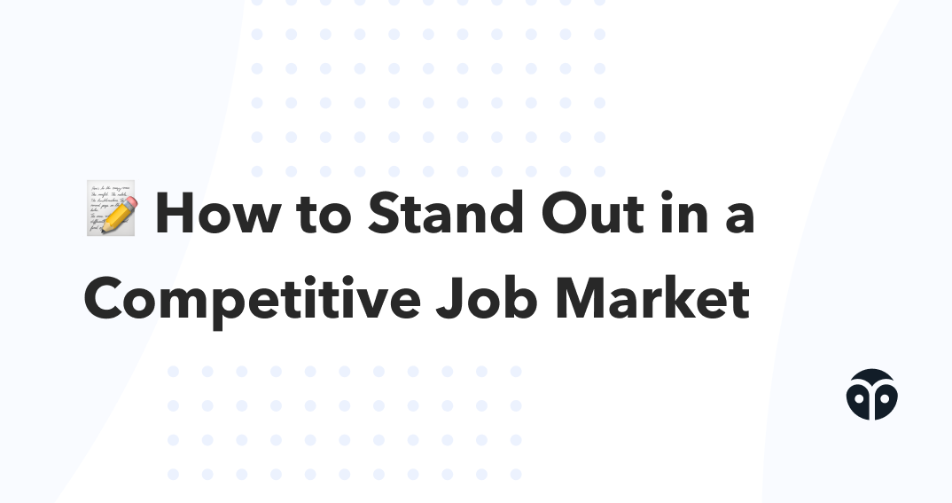 The dos and don'ts of standing out in a competitive job market
