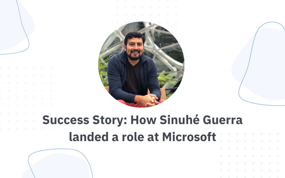 Success Story: How Sinuhé Guerra landed a role at Microsoft