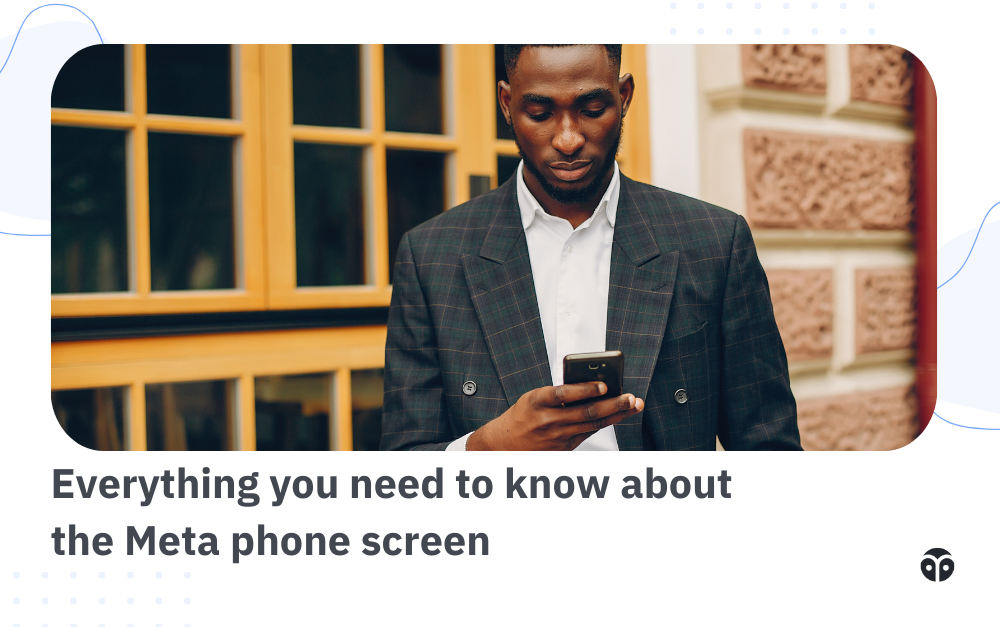 Everything you need to know about the Meta phone screen