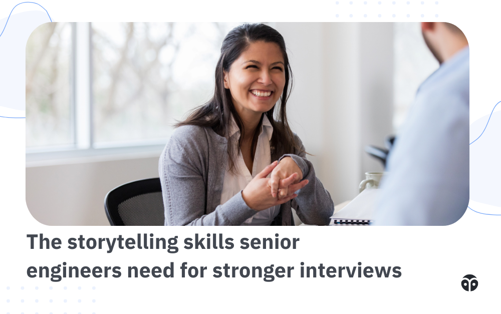 The storytelling skills senior engineers need for stronger interviews