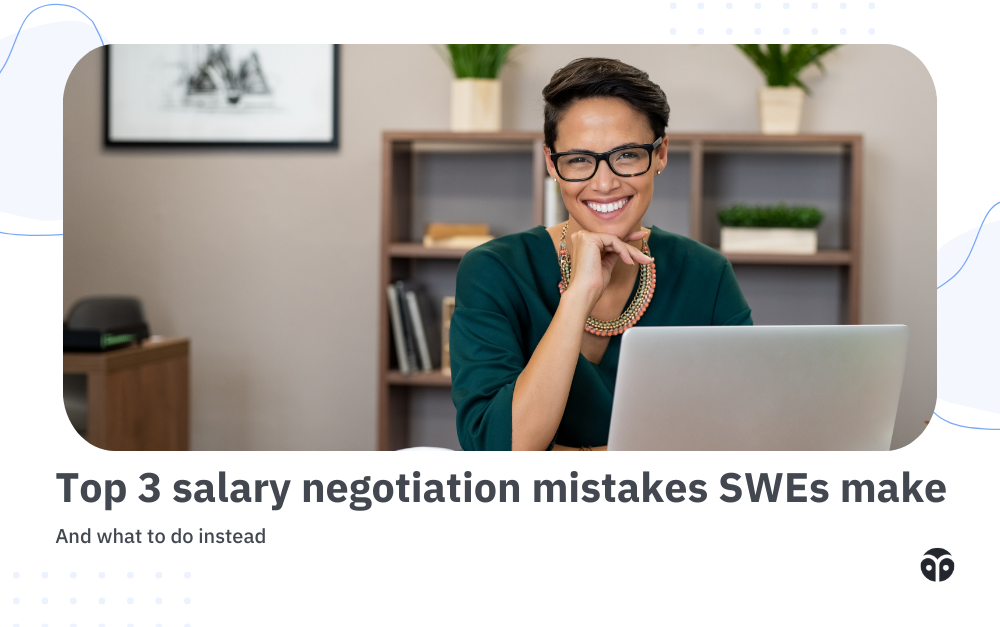 Top 3 salary negotiation mistakes SWEs make