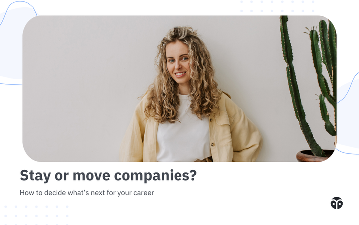 Stay or move companies? How to decide what’s next for your career