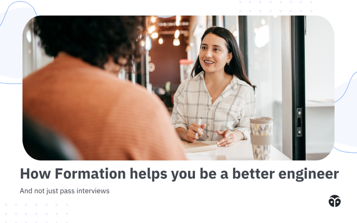How Formation helps you become a better engineer (not just pass interviews)