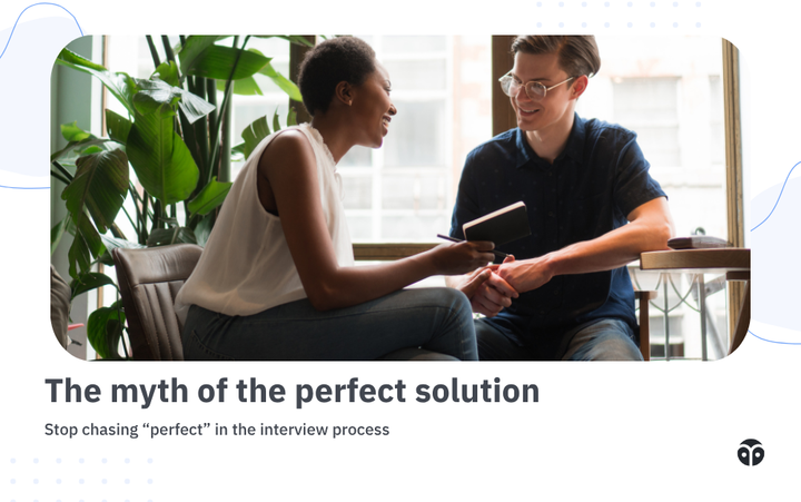 The myth of the perfect solution in interviews