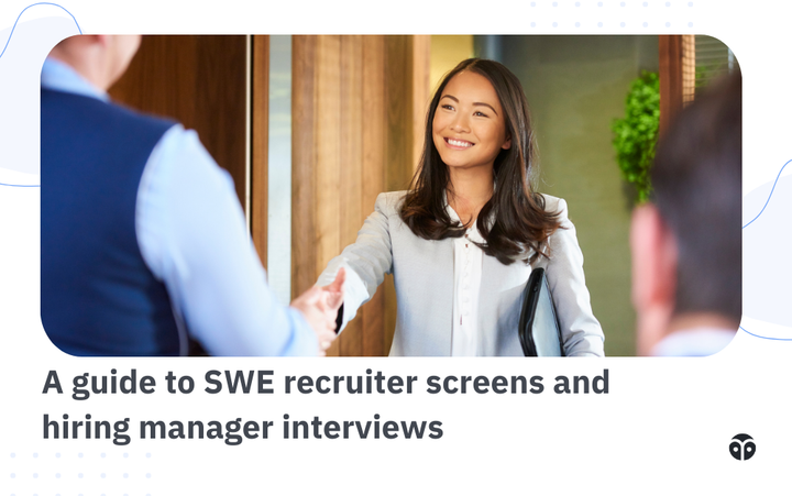 A guide to SWE recruiter screens and hiring manager interviews